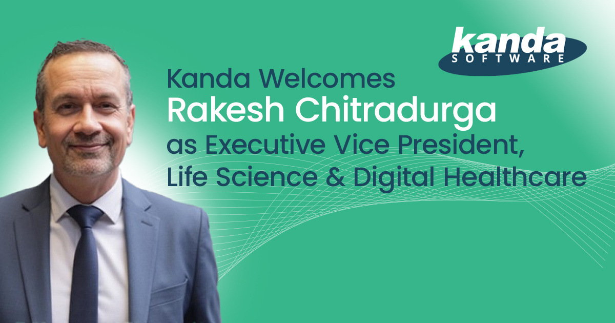 Kanda Software Welcomes Rakesh Chitradurga as Executive Vice President, Life Science & Digital Healthcare